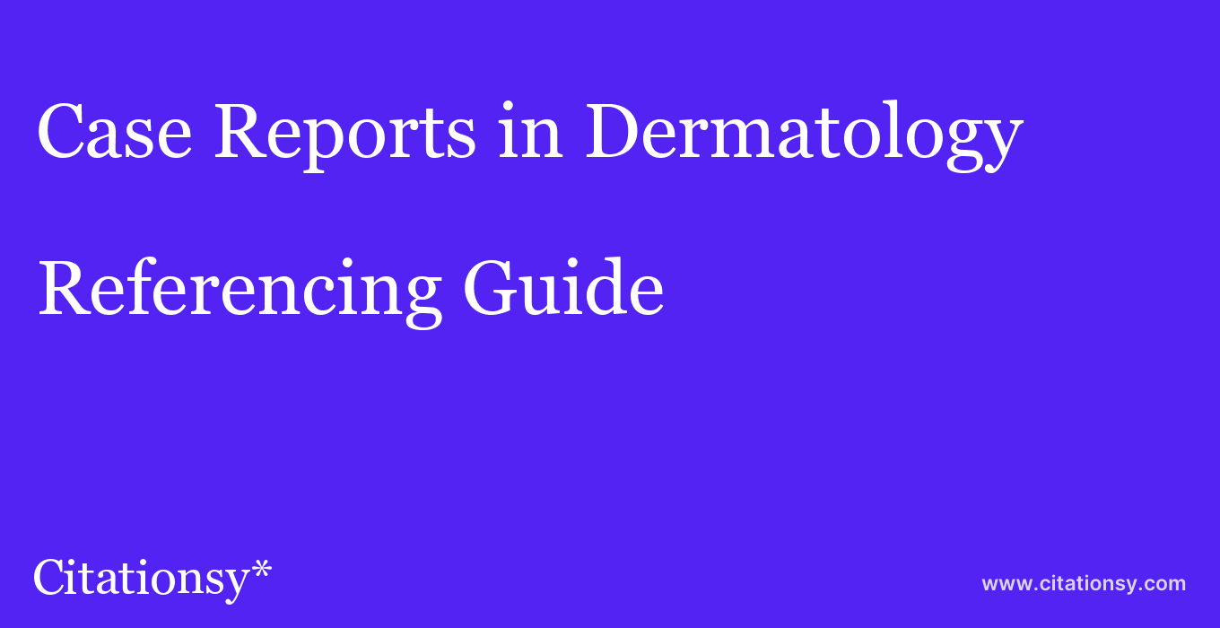 cite Case Reports in Dermatology  — Referencing Guide